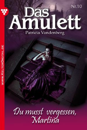 [Das Amulett 10] • Du musst vergessen, Martina